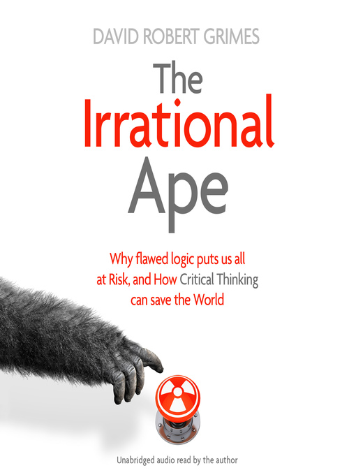Title details for The Irrational Ape by David Robert Grimes - Available
